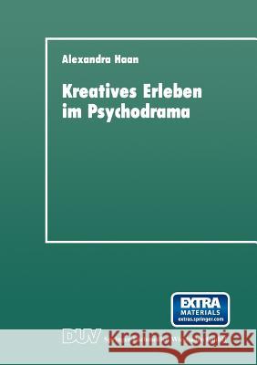 Kreatives Erleben Im Psychodrama: Zum Kreativitätskonzept in Der Psychotherapie Haan, Alexandra 9783824441143