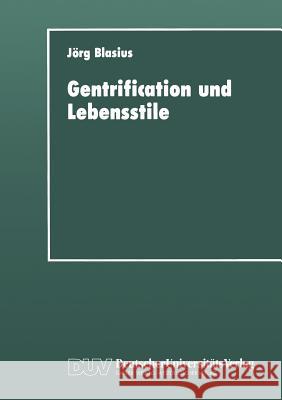 Gentrification Und Lebensstile: Eine Empirische Untersuchung Blasius, Jörg 9783824441259 Deutscher Universit'ats-Verlag