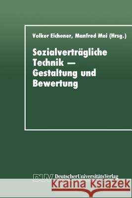 Sozialverträgliche Technik -- Gestaltung Und Bewertung Eichener, Volker 9783824441266