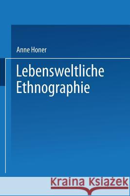 Lebensweltliche Ethnographie: Ein Explorativ-Interpretativer Forschungsansatz Am Beispiel Von Heimwerker-Wissen Honer, Anne 9783824441334