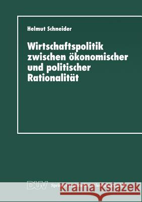 Wirtschaftspolitik Zwischen Ökonomischer Und Politischer Rationalität: Metaanalyse Ausgewählter Bereiche Des Bundesdeutschen Finanzausgleichs Schneider, Helmut 9783824442065 Springer