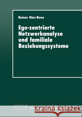 Ego-Zentrierte Netzwerkanalyse Und Familiale Beziehungssysteme Rainer Diaz-Bone 9783824442089 Deutscher Universitatsverlag