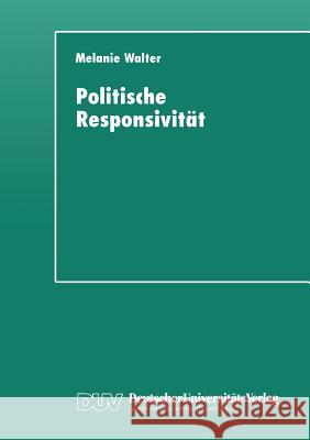 Politische Responsivität: Messungsprobleme Am Beispiel Kommunaler Sportpolitik Walter, Melanie 9783824442102