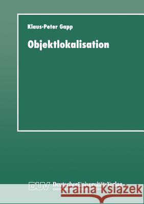 Objektlokalisation: Ein System Zur Sprachlichen Raumbeschreibung Gapp, Klaus-Peter 9783824442157