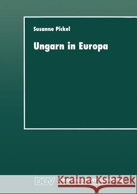 Ungarn in Europa Susanne Pickel Susanne Pickel 9783824442164 Springer