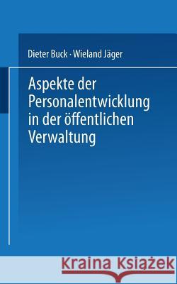 Aspekte Der Personalentwicklung in Der Öffentlichen Verwaltung Buck, Dieter 9783824442492 Deutscher Universitatsverlag