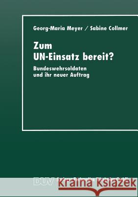 Zum Un-Einsatz Bereit?: Bundeswehrsoldaten Und Ihr Neuer Auftrag Meyer, Georg-Maria 9783824442614 Springer