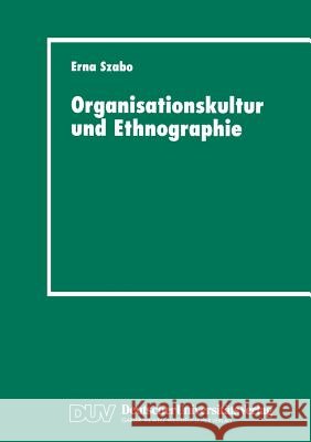 Organisationskultur Und Ethnographie: Fallstudie in Einem Österreichischen Krankenhaus Szabo, Erna 9783824442966