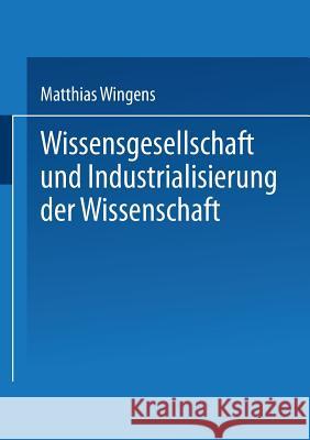Wissensgesellschaft Und Industrialisierung Der Wissenschaft Matthias Wingens 9783824443079 Deutscher Universitatsverlag