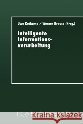 Intelligente Informationsverarbeitung Uwe Kotkamp Werner Krause 9783824443222 Deutscher Universitats Verlag