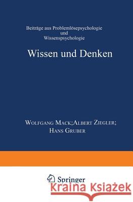 Wissen Und Denken: Beiträge Aus Problemlösepsychologie Und Wissenspsychologie Gruber, Hans 9783824443277 Springer