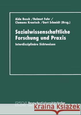 Sozialwissenschaftliche Forschung Und Praxis: Interdisziplinäre Sichtweisen Bosch, Aida 9783824443376 Deutscher Universitatsverlag