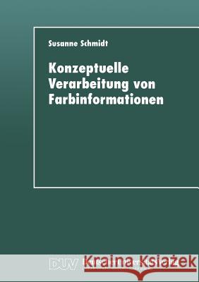 Konzeptuelle Verarbeitung Von Farbinformationen Susanne Schmidt 9783824443444 Deutscher Universitatsverlag