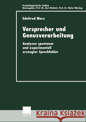 Versprecher Und Genusverarbeitung: Analysen Spontaner Und Experimentell Erzeugter Sprechfehler Marx, Edeltrud 9783824444014 Deutscher Universitats Verlag