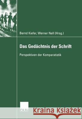 Das Gedächtnis Der Schrift: Perspektiven Der Komparatistik Kiefer, Bernd 9783824444090 Deutscher Universitatsverlag