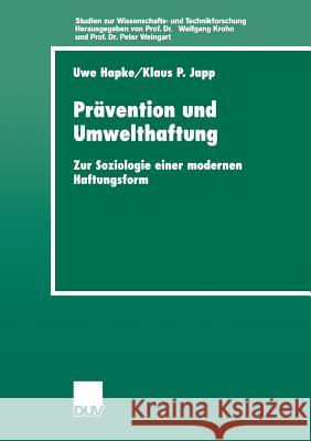 Prävention Und Umwelthaftung: Zur Soziologie Einer Modernen Haftungsform Hapke, Uwe 9783824444403 Springer