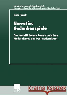 Narrative Gedankenspiele: Der Metafiktionale Roman Zwischen Modernismus Und Postmodernismus Dirk Frank 9783824444496 Deutscher Universitatsverlag