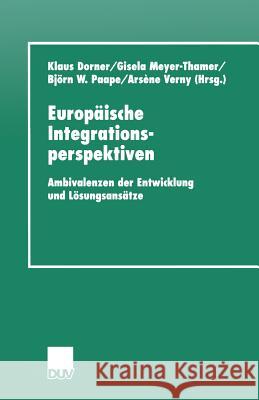 Europäische Integrationsperspektiven: Ambivalenzen Der Entwicklung Und Lösungsansätze Dorner, Klaus 9783824444502