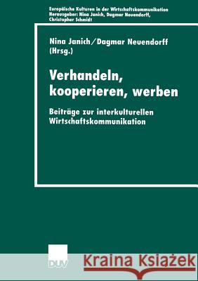 Verhandeln, Kooperieren, Werben: Beiträge Zur Interkulturellen Wirtschaftkommunikation Janich, Nina 9783824444663