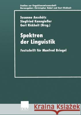 Spektren Der Linguistik: Festschrift Für Manfred Briegel Anschütz, Susanne 9783824444755 Springer