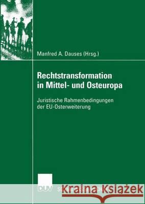 Rechtstransformation in Mittel- Und Osteuropa: Juristische Rahmenbedingungen Der Eu-Osterweiterung Dauses, Manfred 9783824444823 Deutscher Universitatsverlag