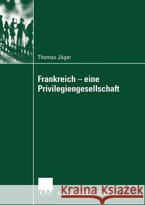 Frankreich -- Eine Privilegiengesellschaft Jäger, Thomas 9783824445240 Deutscher Universitats Verlag