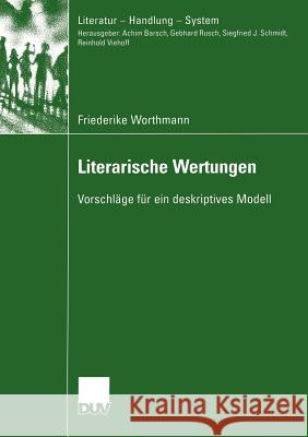 Literarische Wertungen: Vorschläge Für Ein Deskriptives Modell Worthmann, Friederike 9783824445295 Deutscher Universitats Verlag