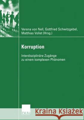 Korruption: Interdisziplinäre Zugänge Zu Einem Komplexen Phänomen Nell, Verena 9783824445424 Springer