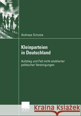 Kleinparteien in Deutschland Andreas Schulze 9783824445585 Springer