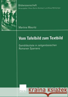 Vom Tafelbild zum Textbild: Gemäldezitate in zeitgenössischen Romanen Spaniens Martina Mauritz 9783824445660 Deutscher Universitats-Verlag