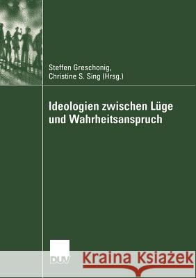 Ideologien Zwischen Lüge Und Wahrheitsanspruch Greschonig, Steffen 9783824445813 Deutscher Universitats Verlag