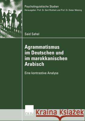 Agrammatismus Im Deutschen Und Im Marokkanischen Arabisch: Eine Kontrastive Analyse Sahel, Said 9783824445974 Deutscher Universitats Verlag