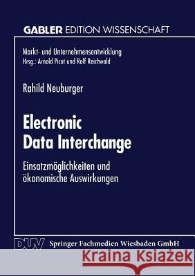 Electronic Data Interchange: Einsatzmöglichkeiten Und Ökonomische Auswirkungen Neuburger, Rahild 9783824460229 Springer
