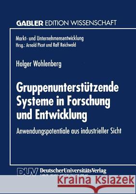 Gruppenunterstützende Systeme in Forschung Und Entwicklung: Anwendungspotentiale Aus Industrieller Sicht Wohlenberg, Holger 9783824460236 Deutscher Universitatsverlag