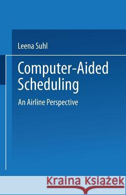 Computer-Aided Scheduling: An Airline Perspective Suhl, Leena 9783824460571