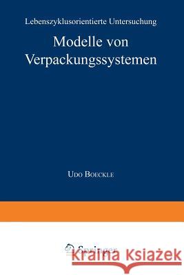 Modelle Von Verpackungssystemen: Lebenszyklusorientierte Untersuchung Boeckle, Udo 9783824460700 Springer