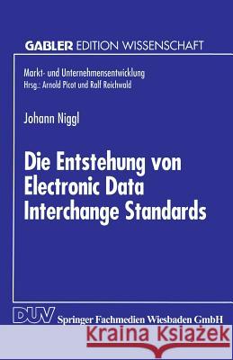 Die Entstehung Von Electronic Data Interchange Standards Johann Niggl 9783824460830 Deutscher Universitatsverlag