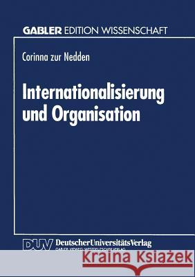 Internationalisierung Und Organisation: Konzepte Für Die International Tätige Unternehmung Mit Differenzierungsstrategie Nedden, Corinna Zur 9783824460984