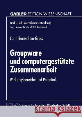 Groupware Und Computergestützte Zusammenarbeit: Wirkungsbereiche Und Potentiale Bornschein-Grass, Carin 9783824461127 Springer