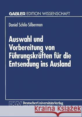 Auswahl Und Vorbereitung Von Führungskräften Für Die Entsendung Ins Ausland Schilo-Silberman, Daniel 9783824461240