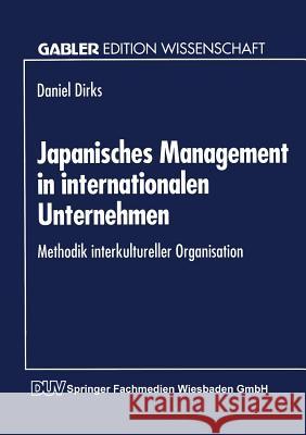 Japanisches Management in Internationalen Unternehmen: Methodik Interkultureller Organisation Dirks, Daniel 9783824461288 Springer