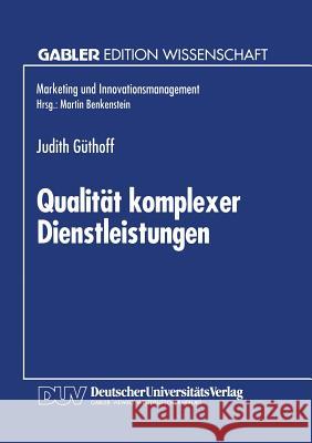 Qualität Komplexer Dienstleistungen: Konzeption Und Empirische Analyse Der Wahrnehmungsdimensionen Güthoff, Judith 9783824461967 Springer