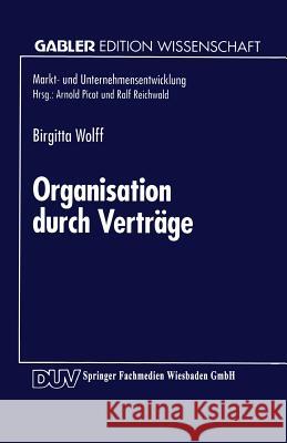 Organisation Durch Verträge: Koordination Und Motivation in Unternehmen Wolff, Birgitta 9783824462087 Springer