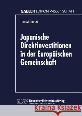 Japanische Direktinvestitionen in Der Europäischen Gemeinschaft Michalski, Tino 9783824462247 Springer