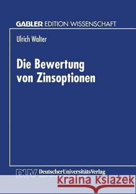 Die Bewertung Von Zinsoptionen Ulrich Walter 9783824462278