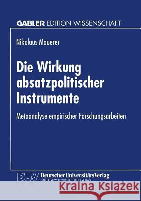 Die Wirkung Absatzpolitischer Instrumente: Metaanalyse Empirischer Forschungsarbeiten Nikolaus Mauerer 9783824462469 Deutscher Universitatsverlag