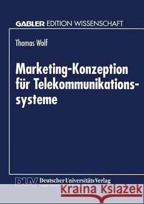 Marketing-Konzeption Für Telekommunikationssysteme Wolf, Thomas 9783824462568