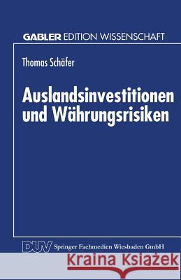 Auslandsinvestitionen Und Währungsrisiken Schäfer, Thomas 9783824462674 Springer