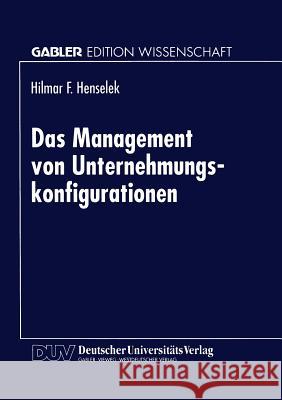 Das Management Von Unternehmungskonfigurationen Hilmar Henselek 9783824462766