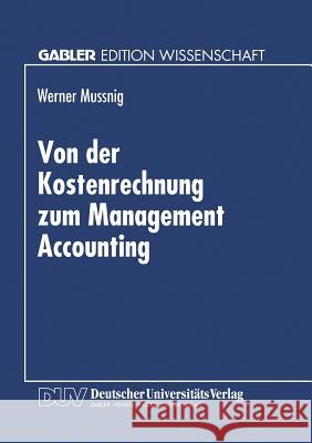 Von Der Kostenrechnung Zum Management Accounting Werner Mussnig Werner Mussnig 9783824462865 Springer